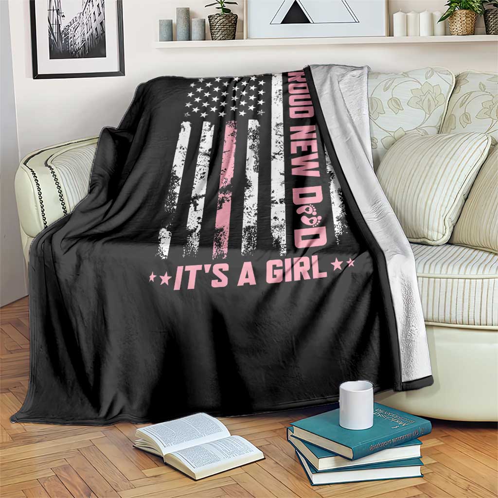 Proud New Dad Its A Girl Throw Blanket Patriotic First Fathers Day Gift