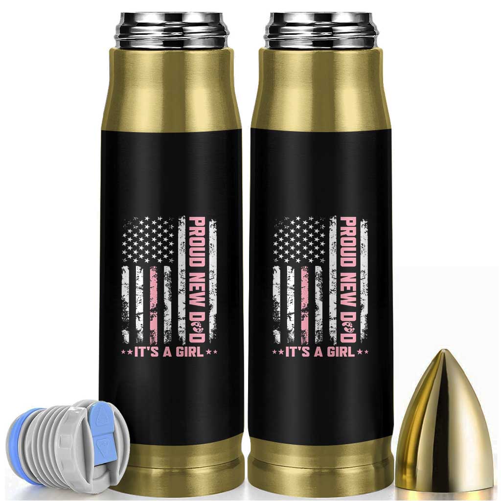 Proud New Dad Its A Girl Bullet Tumbler Patriotic First Fathers Day Gift