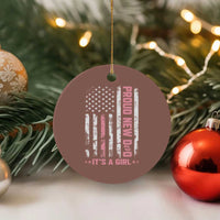 Proud New Dad Its A Girl Ceramic Ornament Patriotic First Fathers Day Gift