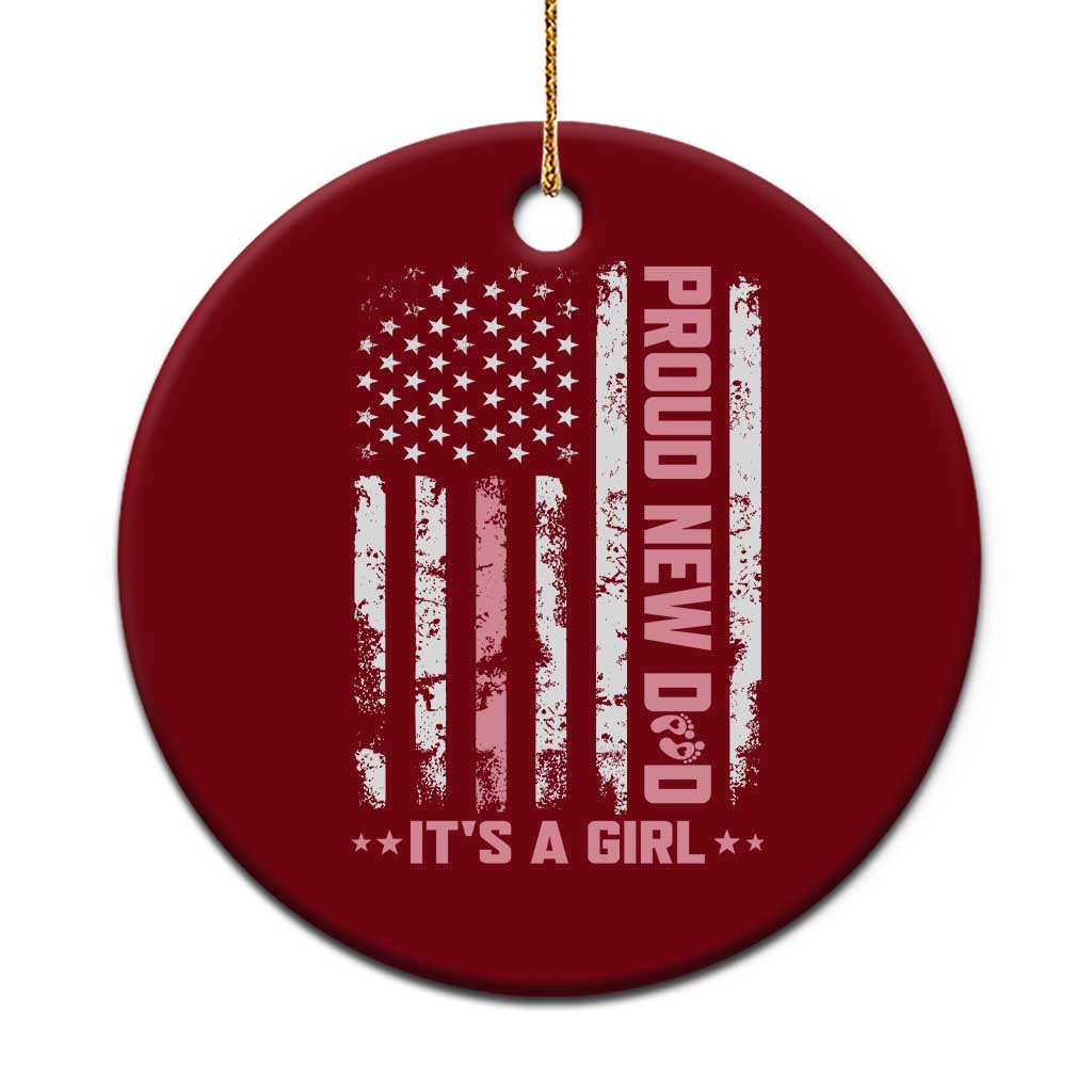 Proud New Dad Its A Girl Ceramic Ornament Patriotic First Fathers Day Gift