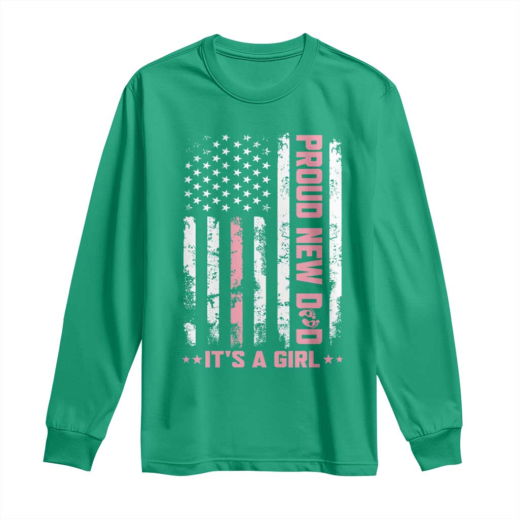 Proud New Dad Its A Girl Long Sleeve Shirt Patriotic First Fathers Day Gift
