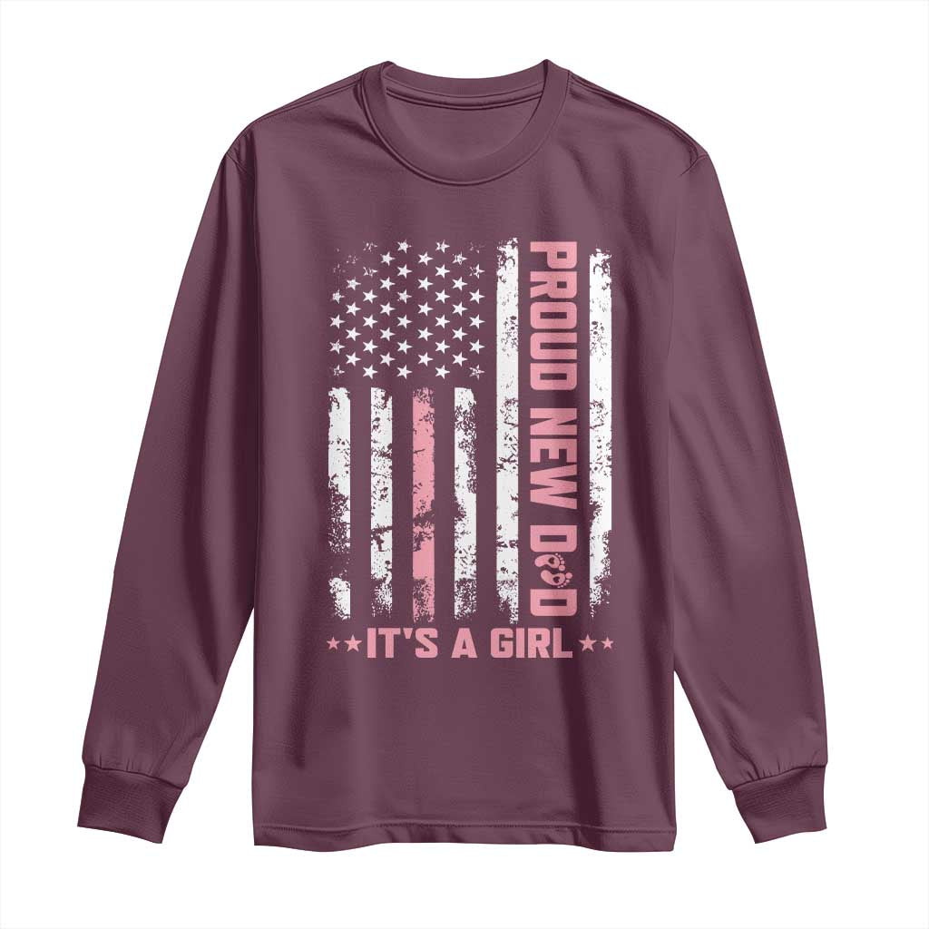 Proud New Dad Its A Girl Long Sleeve Shirt Patriotic First Fathers Day Gift