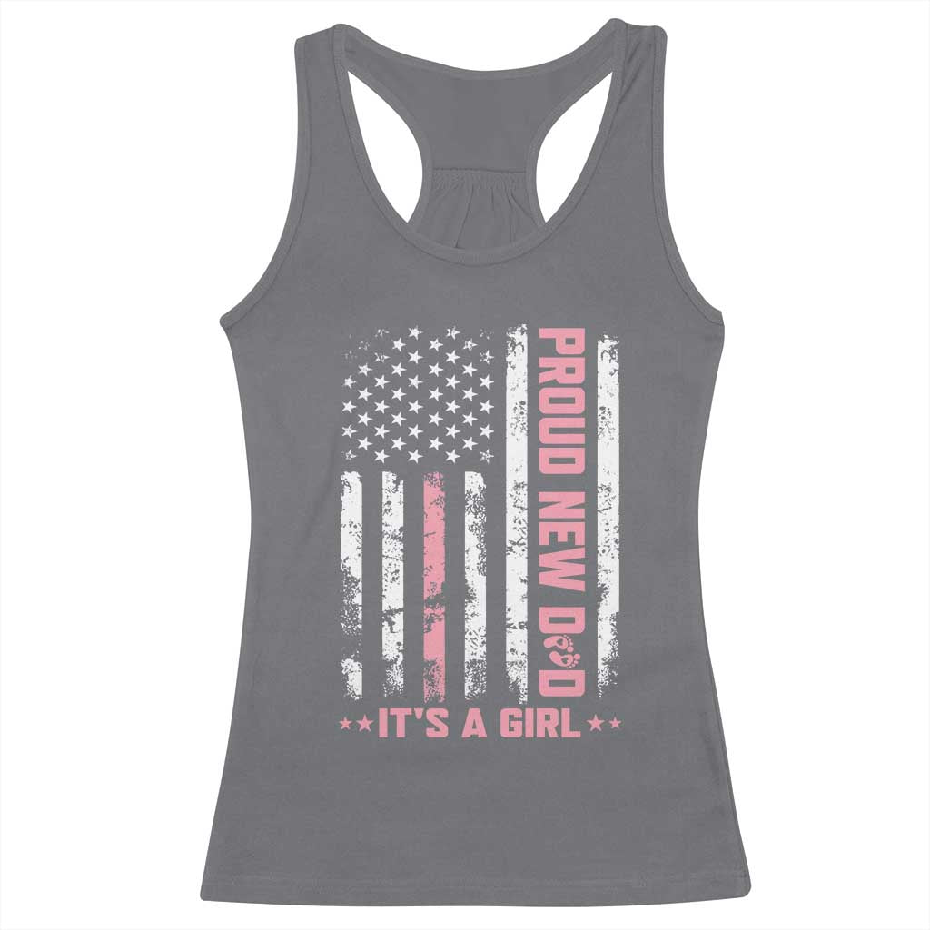 Proud New Dad Its A Girl Racerback Tank Top Patriotic First Fathers Day Gift