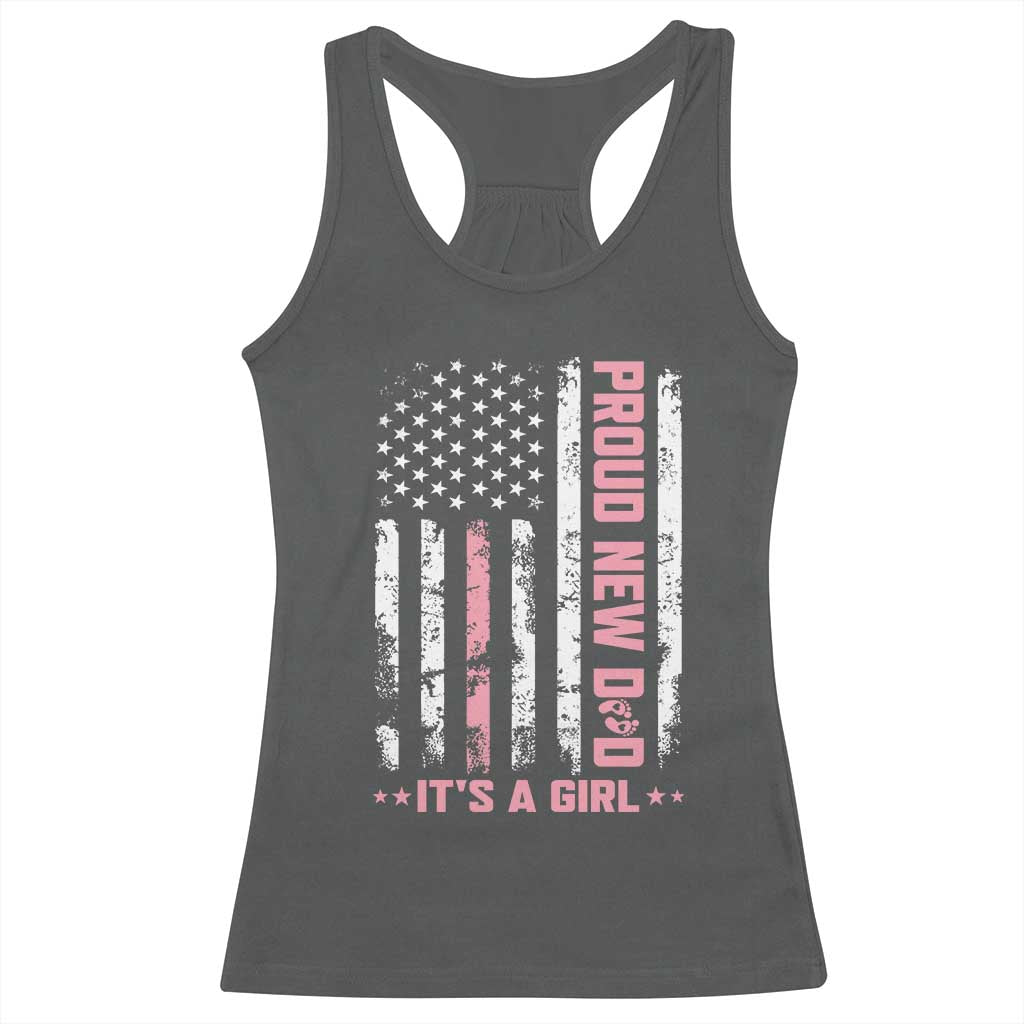 Proud New Dad Its A Girl Racerback Tank Top Patriotic First Fathers Day Gift