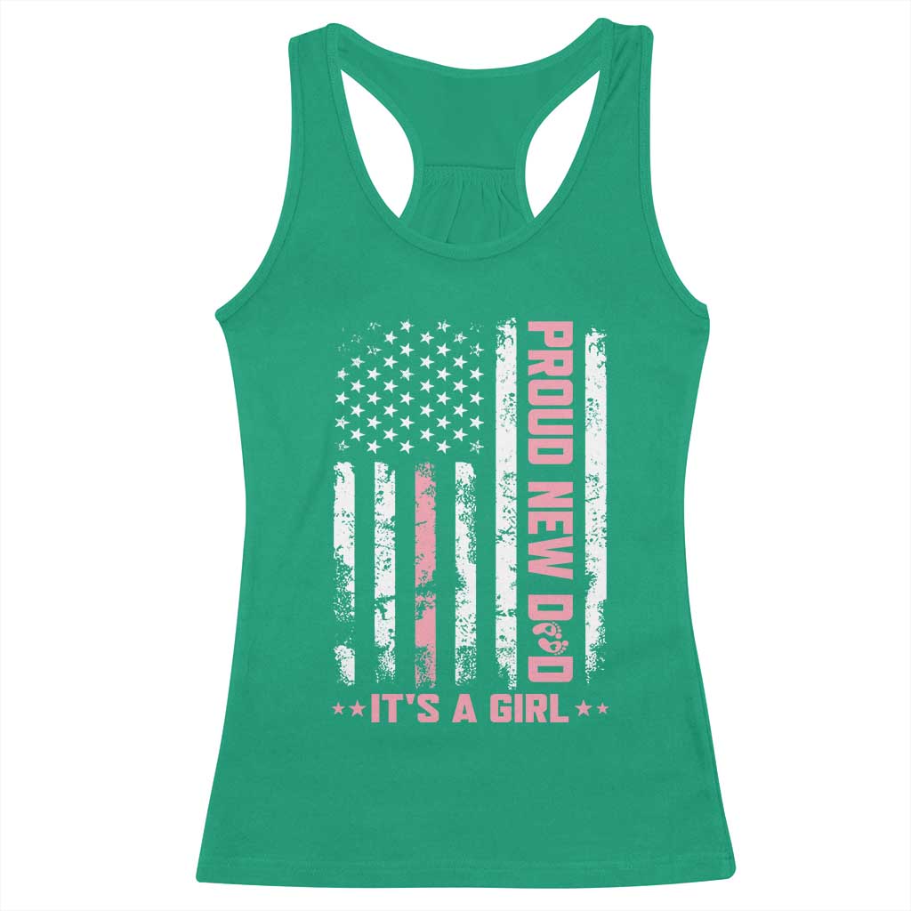 Proud New Dad Its A Girl Racerback Tank Top Patriotic First Fathers Day Gift