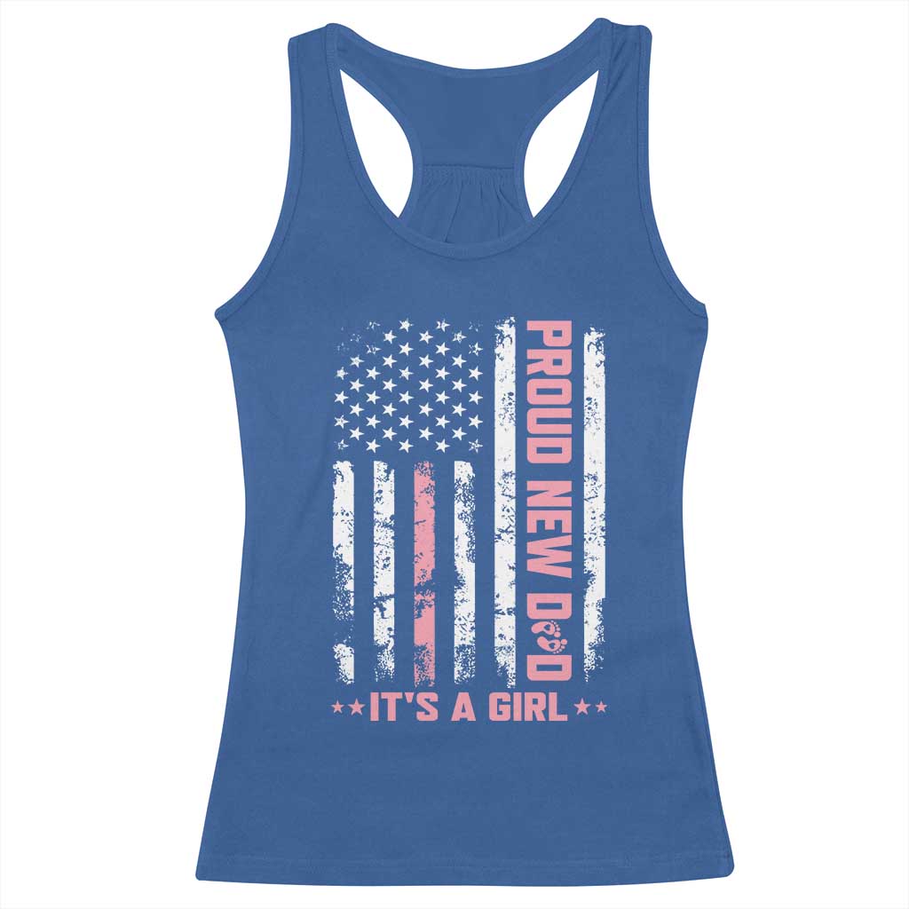 Proud New Dad Its A Girl Racerback Tank Top Patriotic First Fathers Day Gift