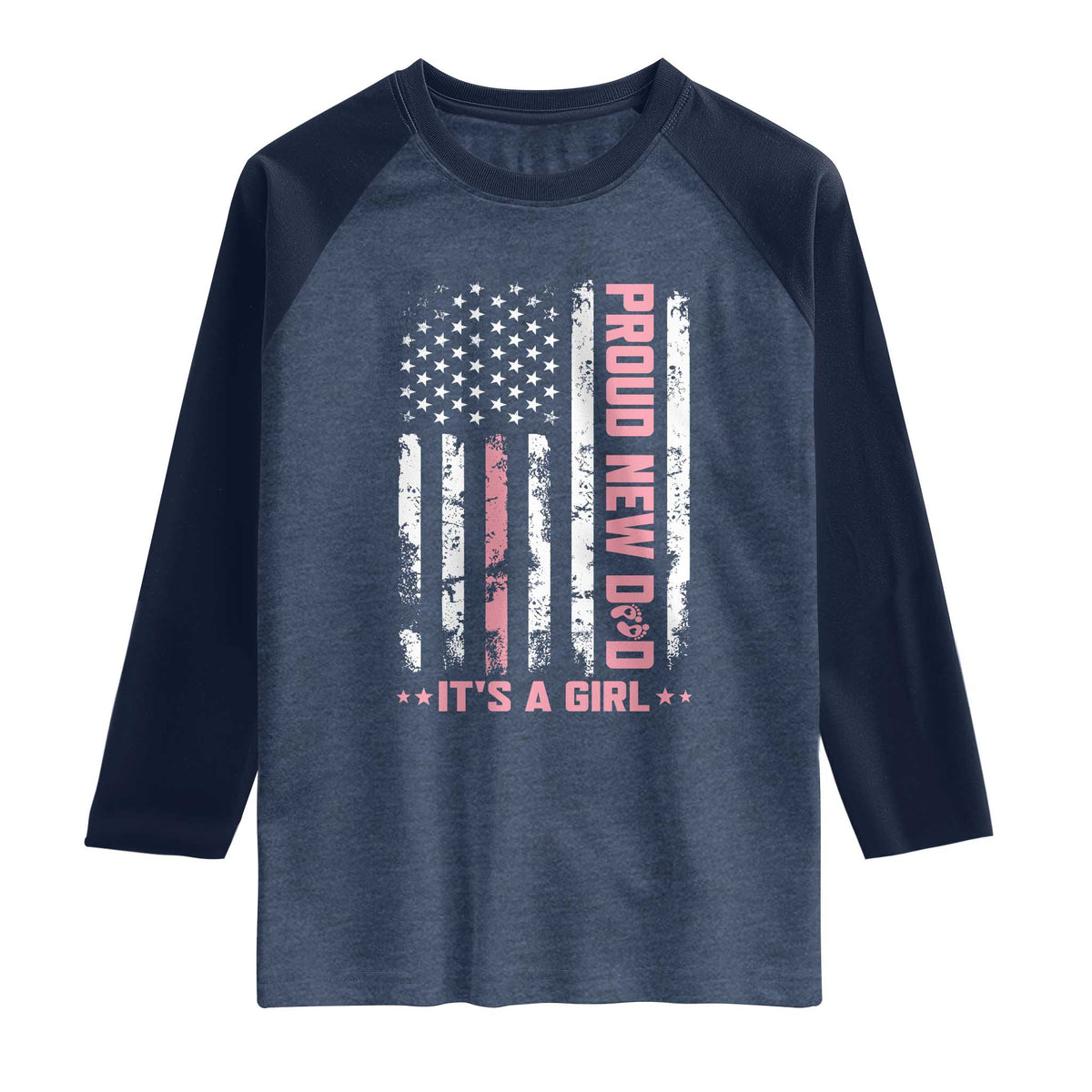 Proud New Dad Its A Girl Raglan Shirt Patriotic First Fathers Day Gift