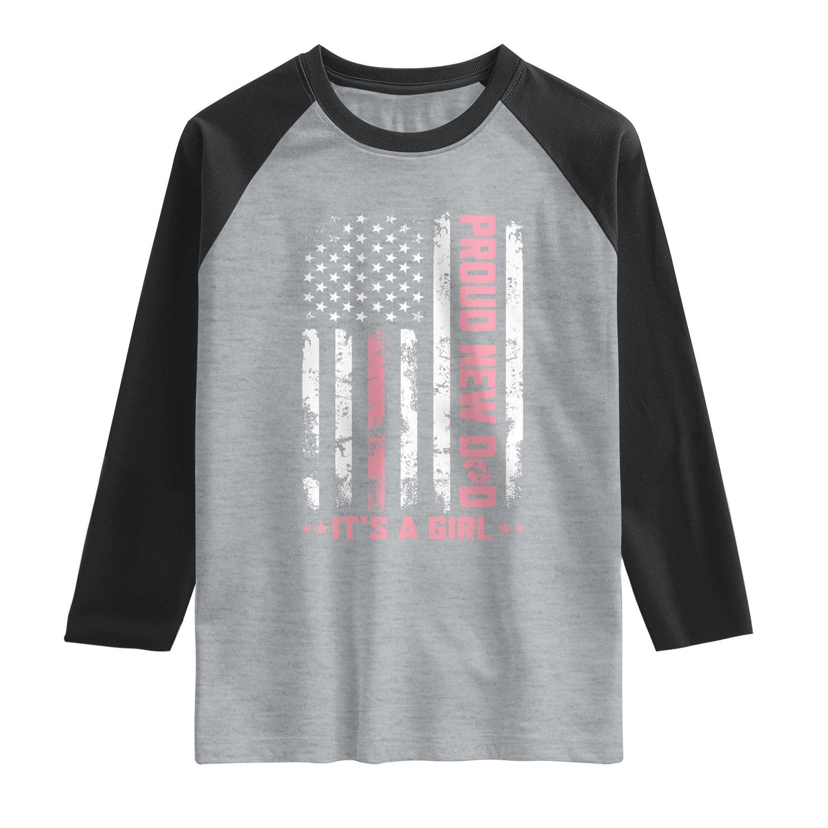 Proud New Dad Its A Girl Raglan Shirt Patriotic First Fathers Day Gift