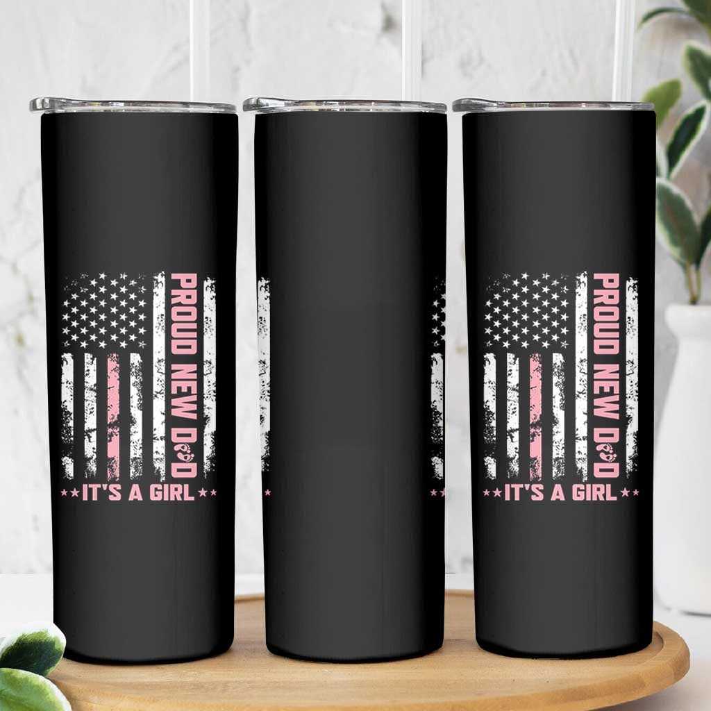 Proud New Dad Its A Girl Skinny Tumbler Patriotic First Fathers Day Gift