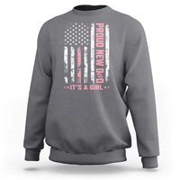 Proud New Dad Its A Girl Sweatshirt Patriotic First Fathers Day Gift