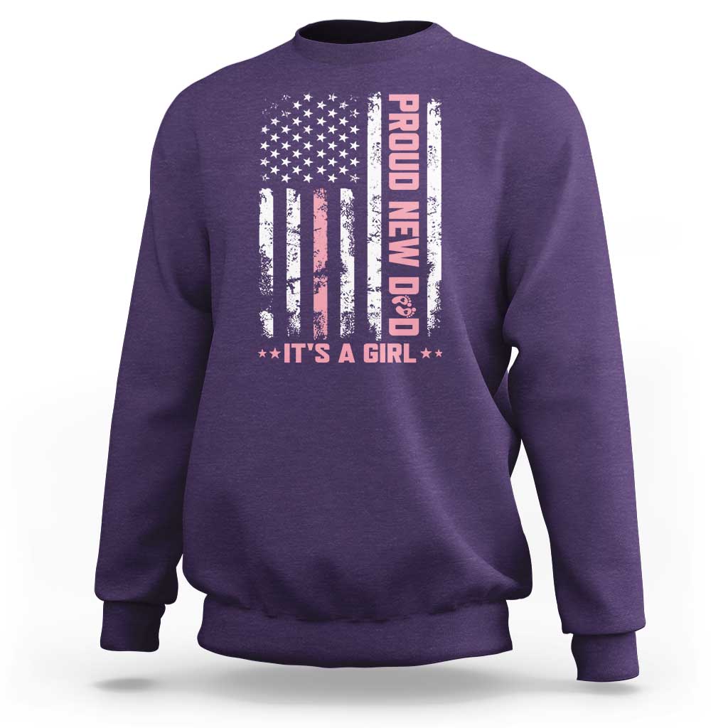 Proud New Dad Its A Girl Sweatshirt Patriotic First Fathers Day Gift