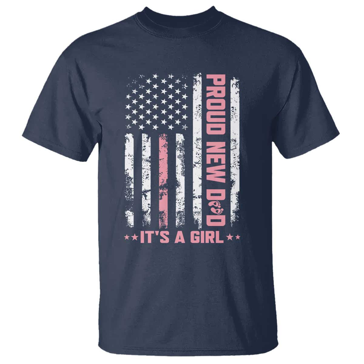 Proud New Dad Its A Girl T Shirt Patriotic First Fathers Day Gift