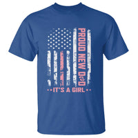 Proud New Dad Its A Girl T Shirt Patriotic First Fathers Day Gift