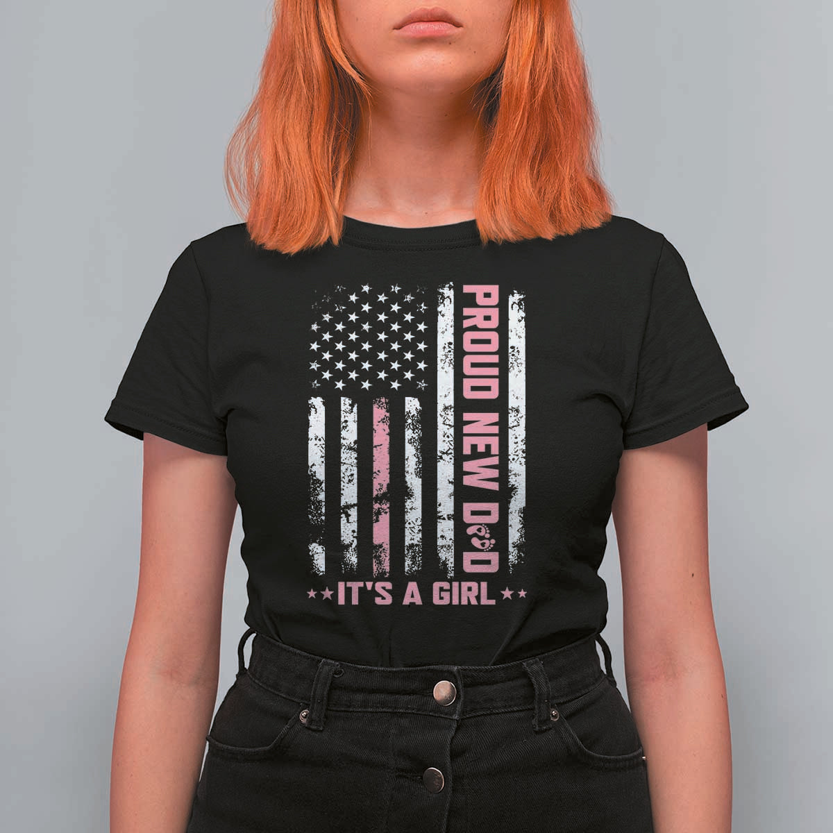 Proud New Dad Its A Girl T Shirt For Women Patriotic First Fathers Day Gift
