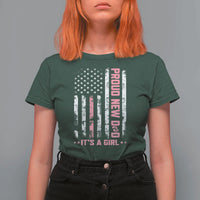 Proud New Dad Its A Girl T Shirt For Women Patriotic First Fathers Day Gift