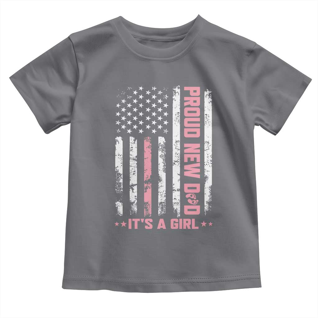 Proud New Dad Its A Girl Toddler T Shirt Patriotic First Fathers Day Gift