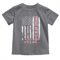 Proud New Dad Its A Girl Toddler T Shirt Patriotic First Fathers Day Gift