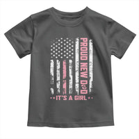 Proud New Dad Its A Girl Toddler T Shirt Patriotic First Fathers Day Gift
