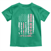 Proud New Dad Its A Girl Toddler T Shirt Patriotic First Fathers Day Gift