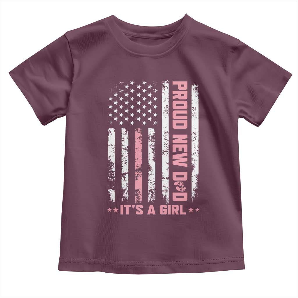 Proud New Dad Its A Girl Toddler T Shirt Patriotic First Fathers Day Gift