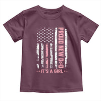Proud New Dad Its A Girl Toddler T Shirt Patriotic First Fathers Day Gift