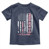 Proud New Dad Its A Girl Toddler T Shirt Patriotic First Fathers Day Gift