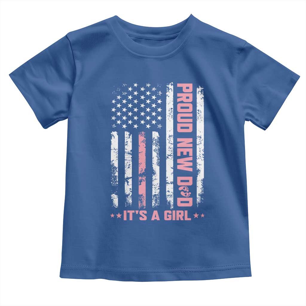 Proud New Dad Its A Girl Toddler T Shirt Patriotic First Fathers Day Gift