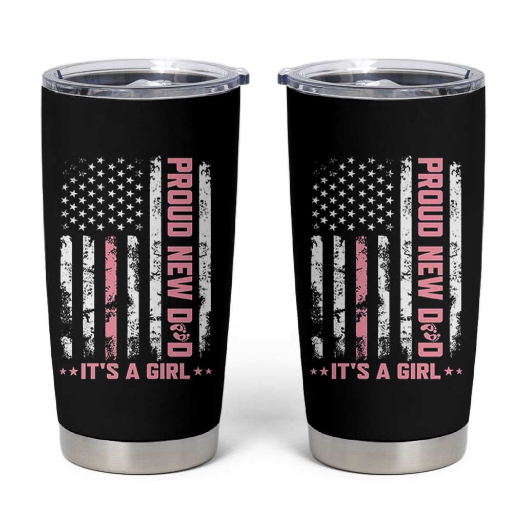 Proud New Dad Its A Girl Tumbler Cup Patriotic First Fathers Day Gift