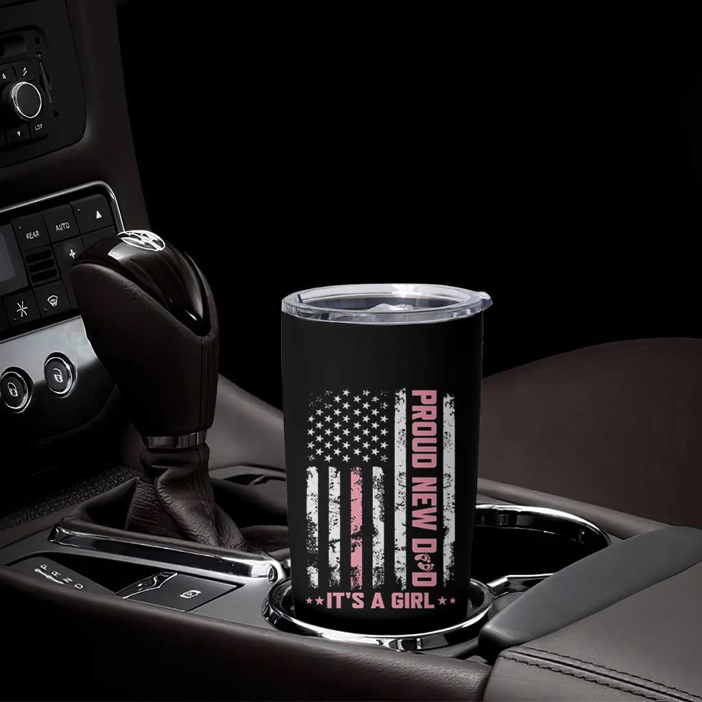 Proud New Dad Its A Girl Tumbler Cup Patriotic First Fathers Day Gift