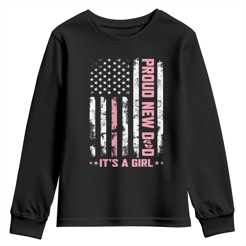 Proud New Dad Its A Girl Youth Sweatshirt Patriotic First Fathers Day Gift