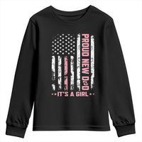 Proud New Dad Its A Girl Youth Sweatshirt Patriotic First Fathers Day Gift