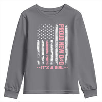 Proud New Dad Its A Girl Youth Sweatshirt Patriotic First Fathers Day Gift