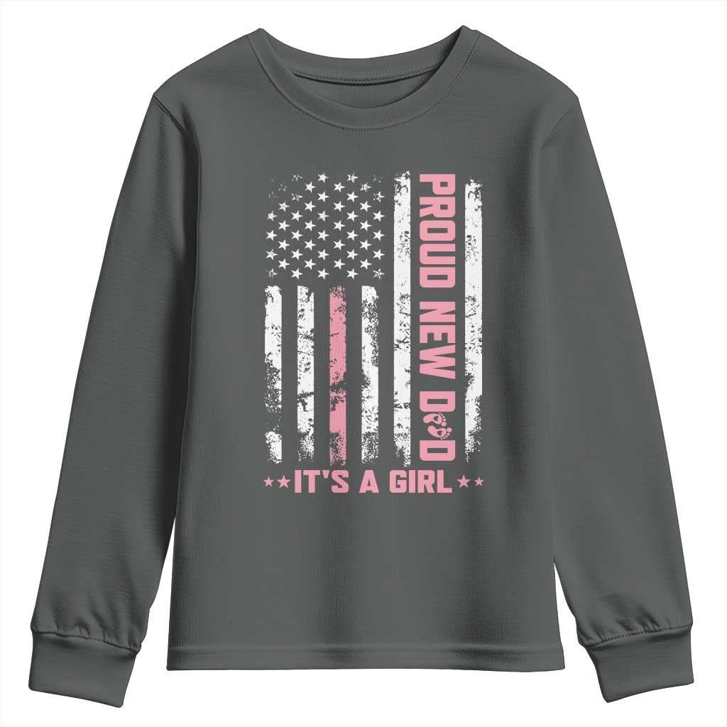 Proud New Dad Its A Girl Youth Sweatshirt Patriotic First Fathers Day Gift