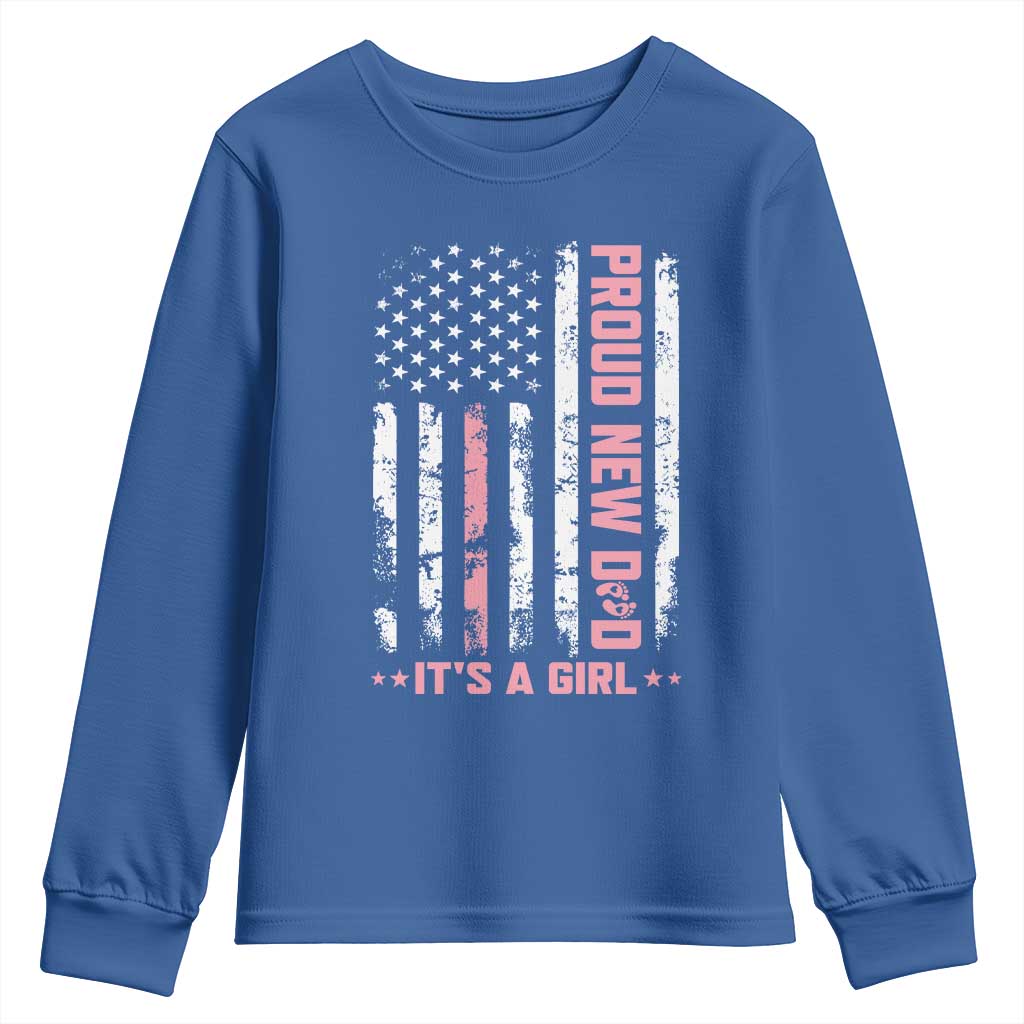Proud New Dad Its A Girl Youth Sweatshirt Patriotic First Fathers Day Gift