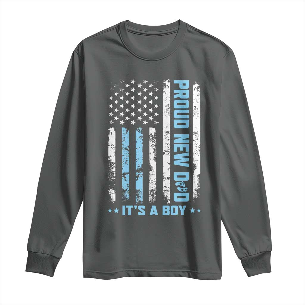 Proud New Dad Its A Boy Long Sleeve Shirt Patriotic First Fathers Day Gift
