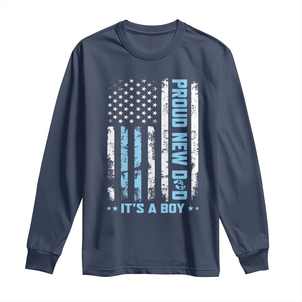 Proud New Dad Its A Boy Long Sleeve Shirt Patriotic First Fathers Day Gift
