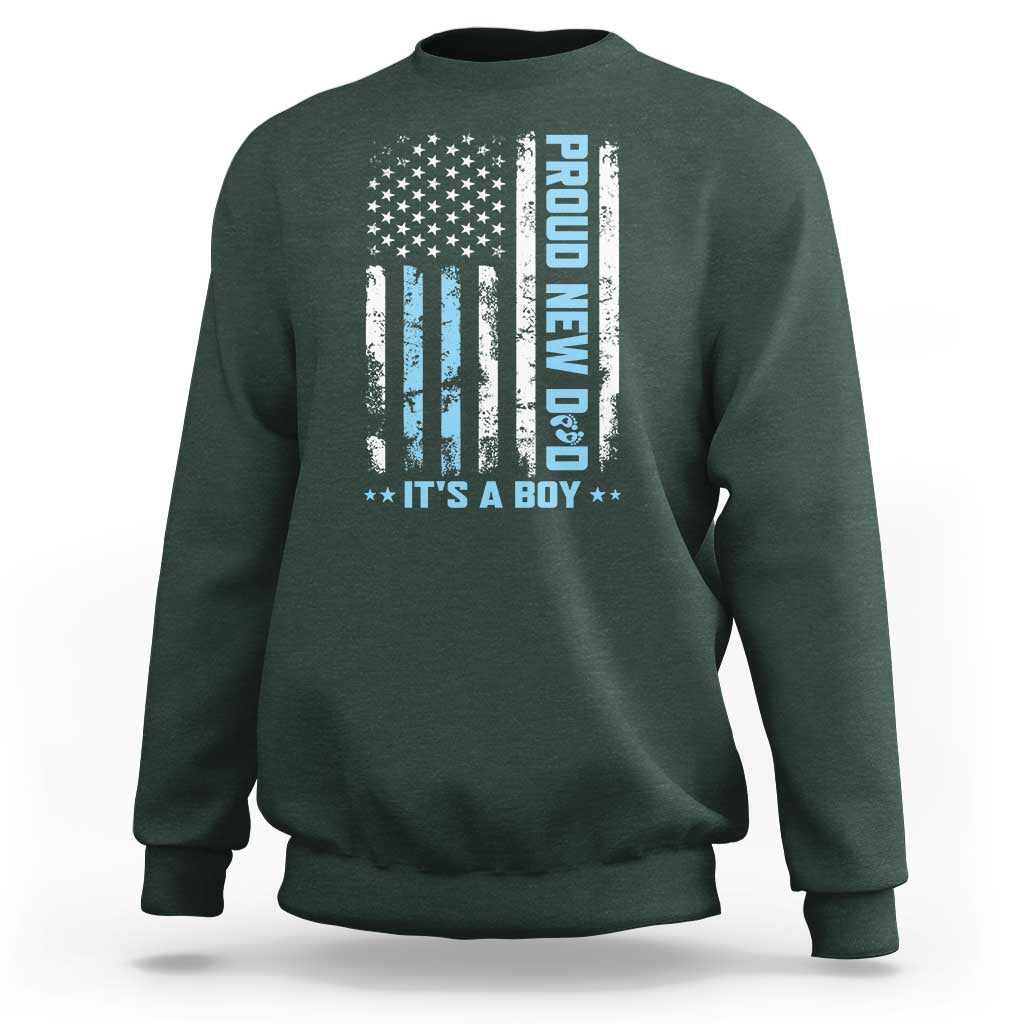 Proud New Dad Its A Boy Sweatshirt Patriotic First Fathers Day Gift