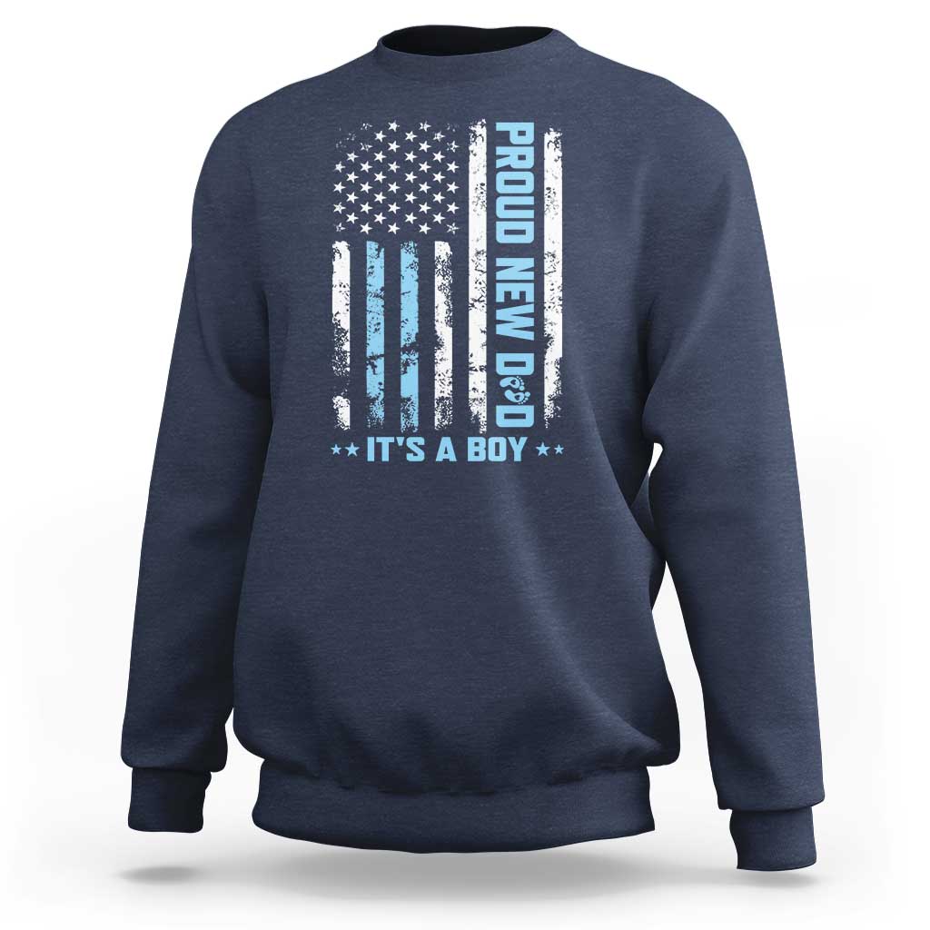 Proud New Dad Its A Boy Sweatshirt Patriotic First Fathers Day Gift