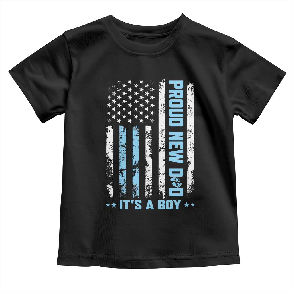 Proud New Dad Its A Boy Toddler T Shirt Patriotic First Fathers Day Gift