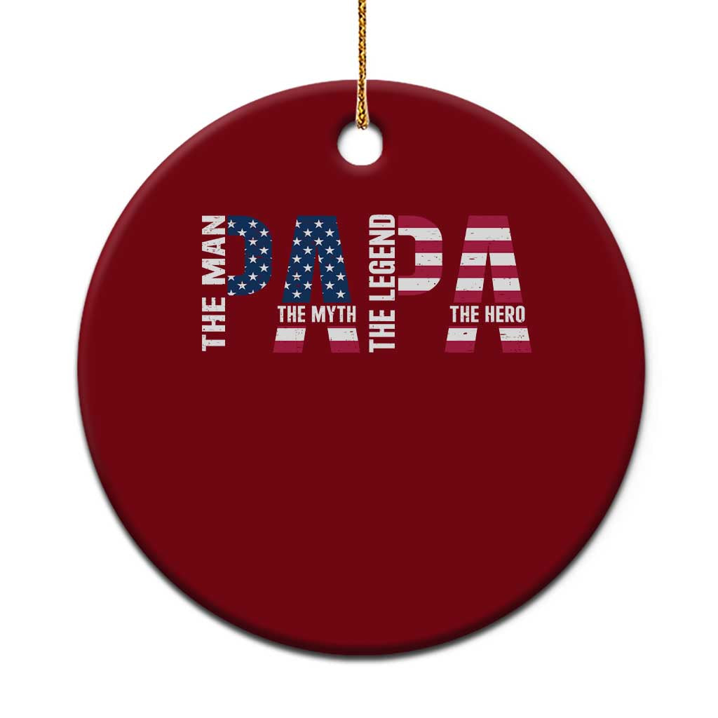 Vintage American Flag Papa The Man The Myth The Legend Ceramic Ornament Fathers Day Gift