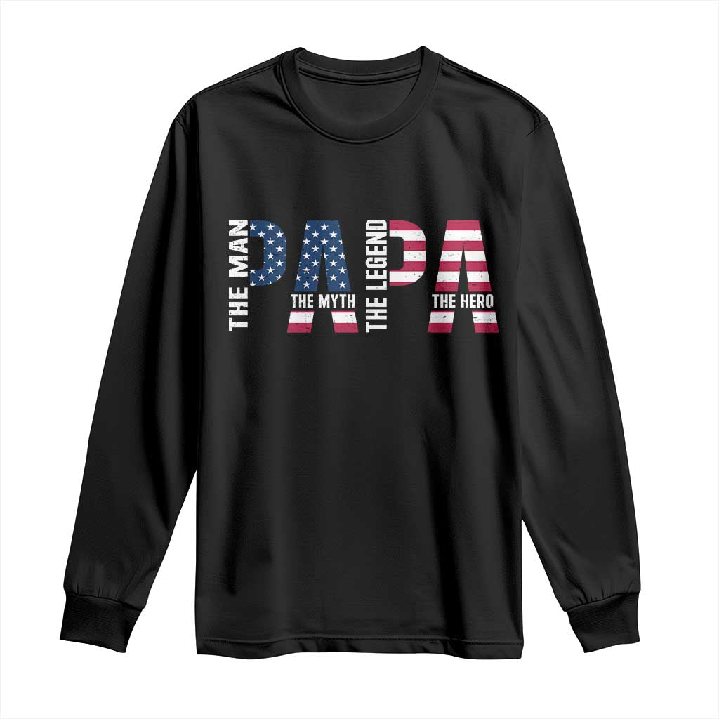 Vintage American Flag Papa The Man The Myth The Legend Long Sleeve Shirt Fathers Day Gift