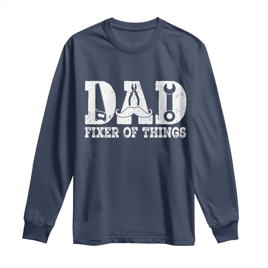 Handyman Dad Fixer Of Everything Long Sleeve Shirt Funny Garage Papa
