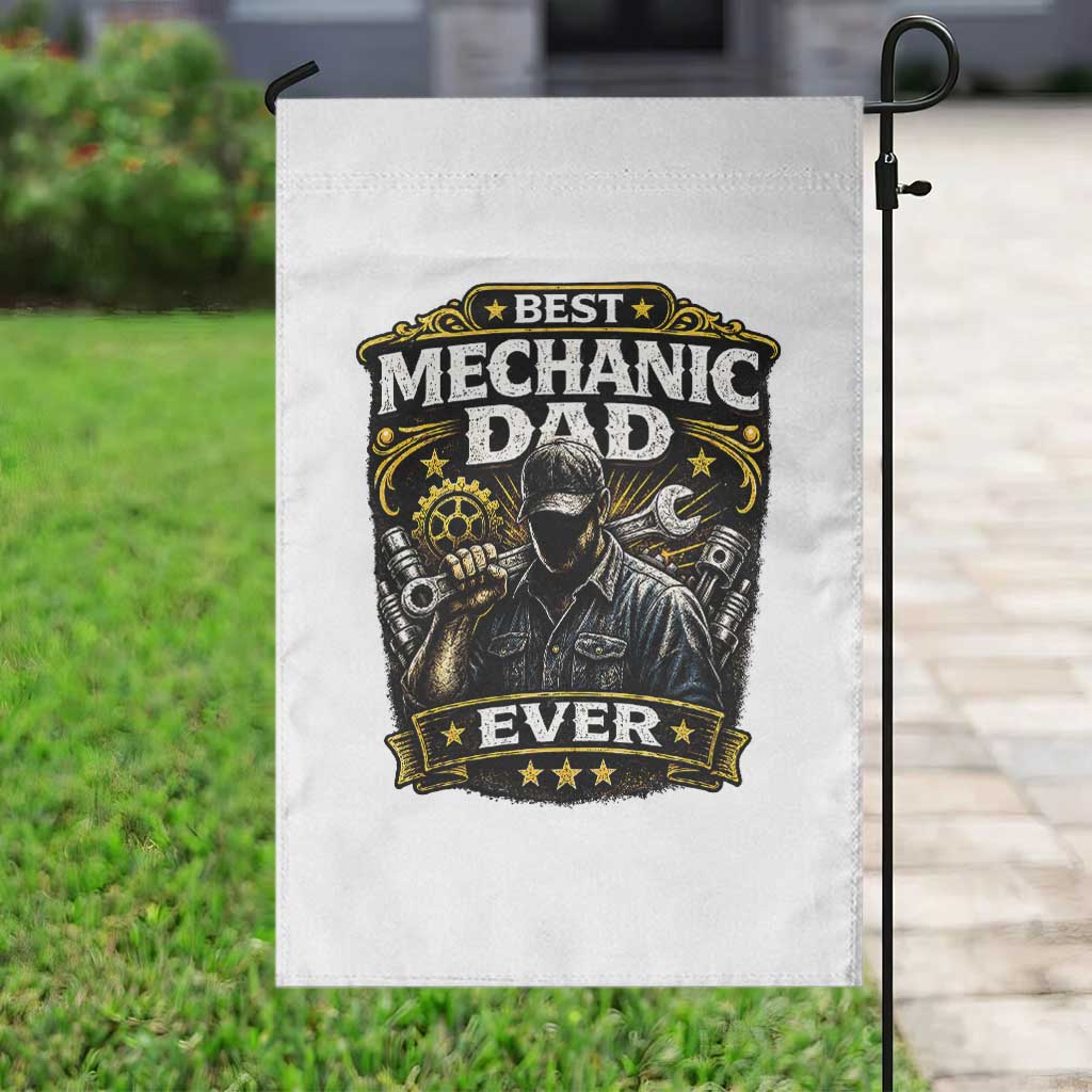Best Mechanic Dad Ever Garden Flag Auto Repair Fathers Day Graphic