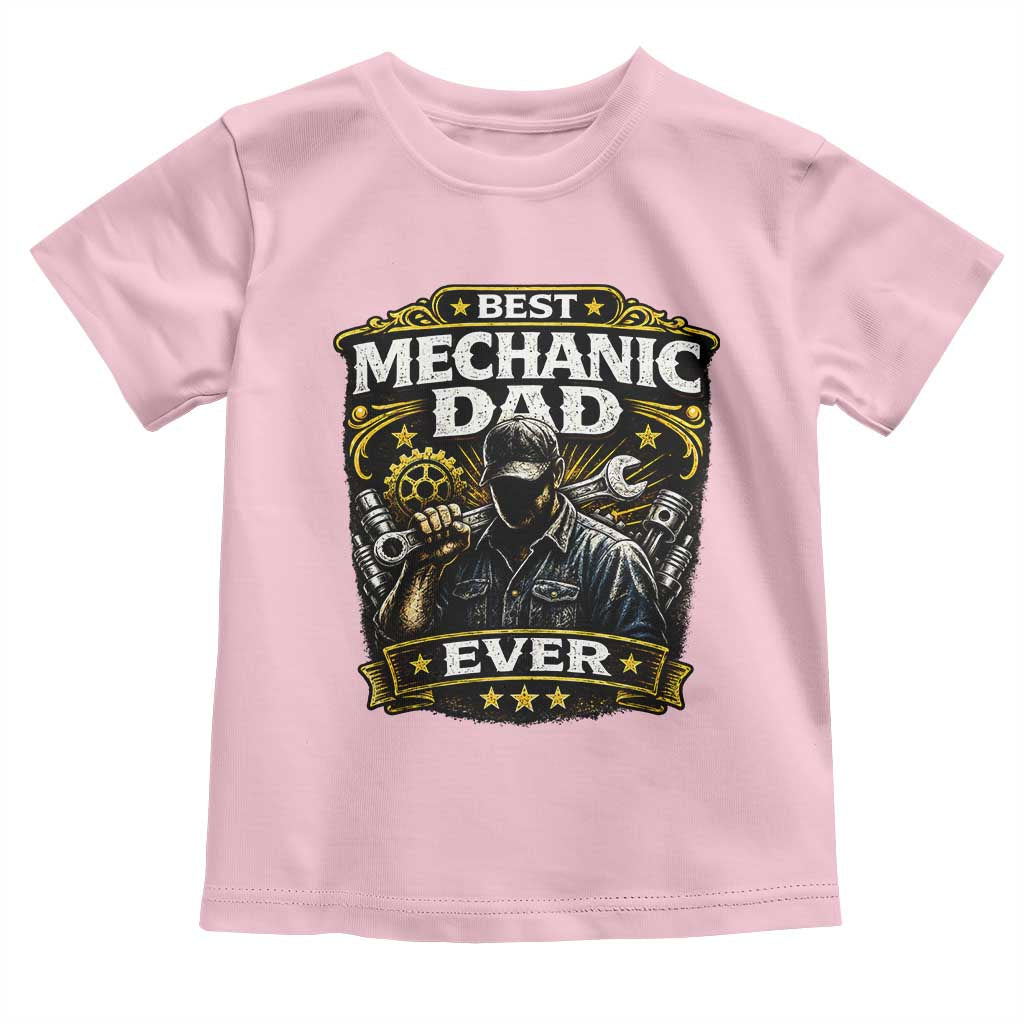 Best Mechanic Dad Ever Toddler T Shirt Auto Repair Fathers Day Graphic