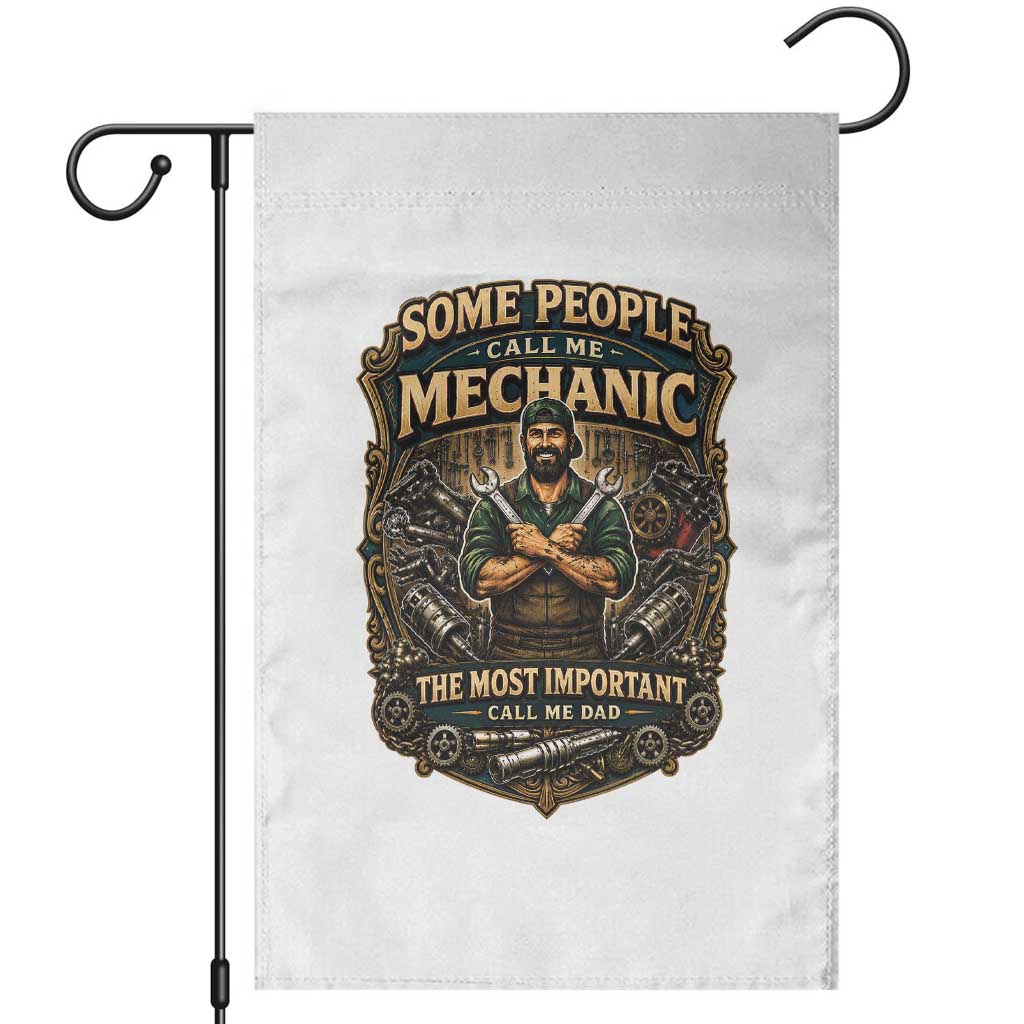 Some People Call Me Mechanic Important Call Me Dad Garden Flag Fathers Day Gift