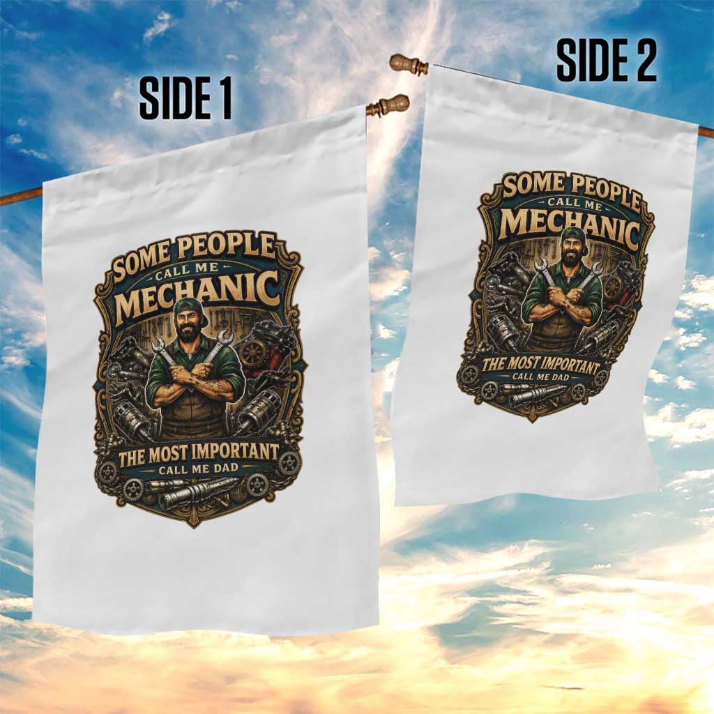 Some People Call Me Mechanic Important Call Me Dad Garden Flag Fathers Day Gift