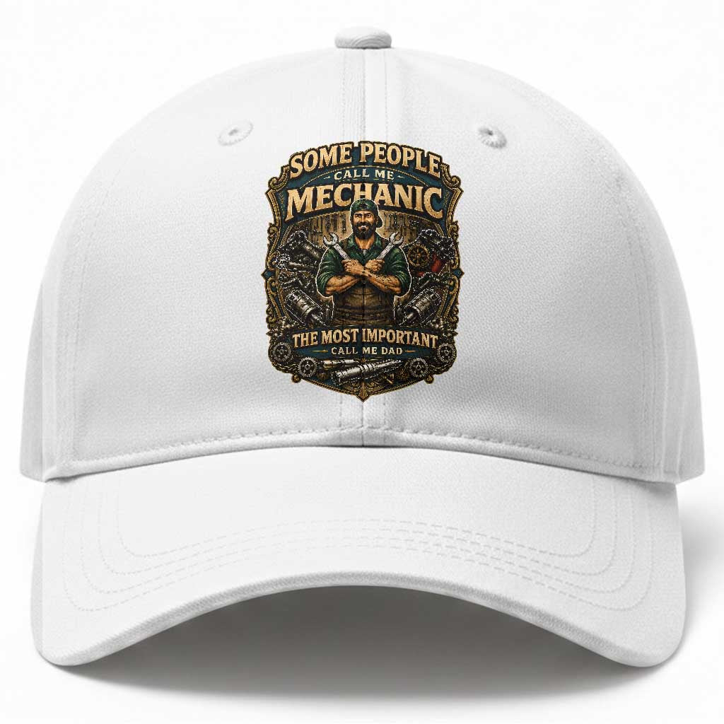 Some People Call Me Mechanic Important Call Me Dad Baseball Cap Fathers Day Gift