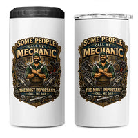 Some People Call Me Mechanic Important Call Me Dad 4 in 1 Can Cooler Tumbler Fathers Day Gift