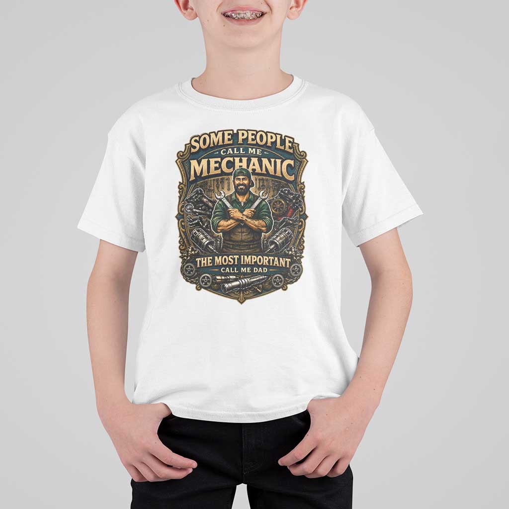 Some People Call Me Mechanic Important Call Me Dad T Shirt For Kid Fathers Day Gift