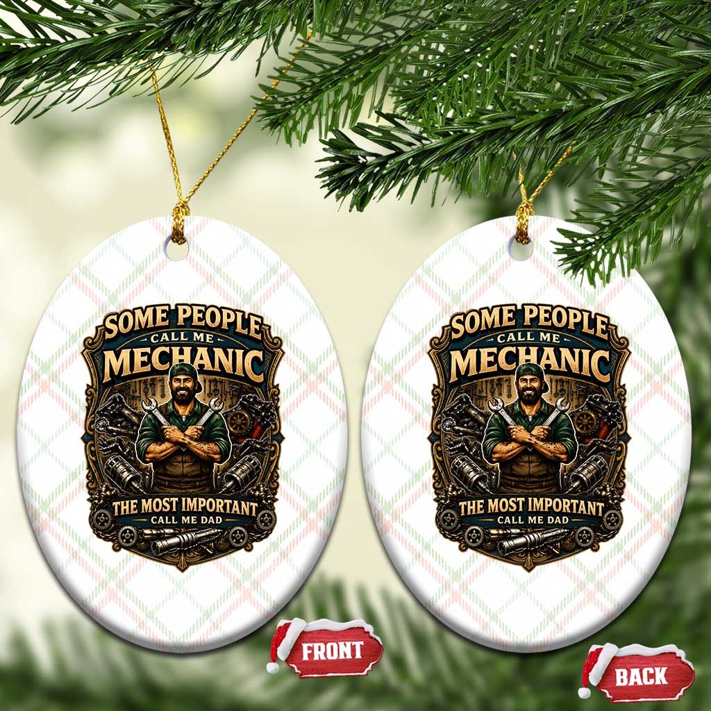 Some People Call Me Mechanic Important Call Me Dad Ceramic Ornament Fathers Day Gift
